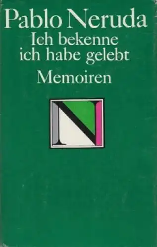 Buch: Ich bekenne ich habe gelebt, Neruda, Pablo. 1976, Verlag Volk und Welt
