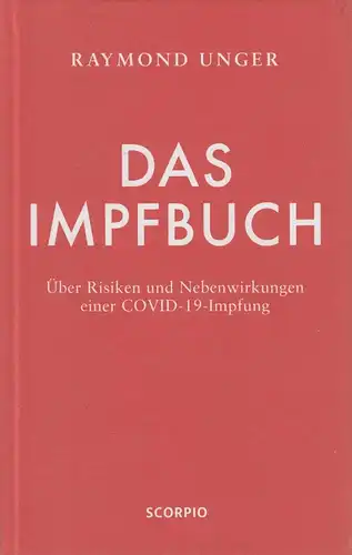 Buch: Das Impfbuch. Unger, Raymond, 2021, Scorpio Verlag, gebraucht, sehr gut