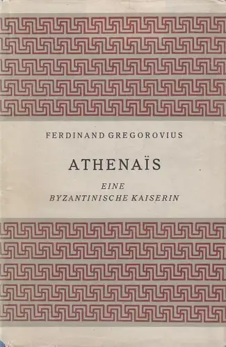 Buch: Athenais. Gregorovius, Ferdinand, 1952, W. Jess Verlag, gebraucht, gut