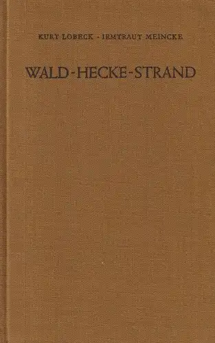 Buch: Wald-Hecke-Strand, Arbeitsbuch. Lobeck / Meincke, 1969, Volk und Wissen