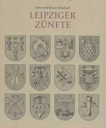 Buch: Leipziger Zünfte, Duclaud, Jutta und Rainer. 1990, Verlag der Nation 18242