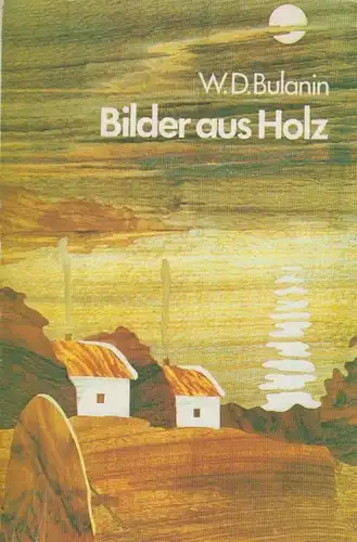 Buch: Bilder aus Holz, Bulanin, W.D. 1985, Verlag MIR, gebraucht, gut