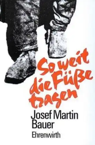 Buch: So weit die Füße tragen, Bauer, Josef Martin. 1988, Ehrenwirth Verlag