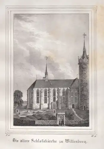 Die ältere Schlosskirche zu Wittenberg. Original-Lithographie. Arldt, C.W., 1840
