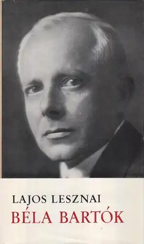 Bela Bartok, Sein Leben - seine Werke, Lesznai, 1961, Deutscher Verlag f. Musik