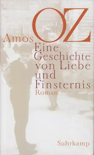 Buch: Eine Geschichte von Liebe und Finsternis, Oz, Amos. 2002, Suhrkamp Verlag