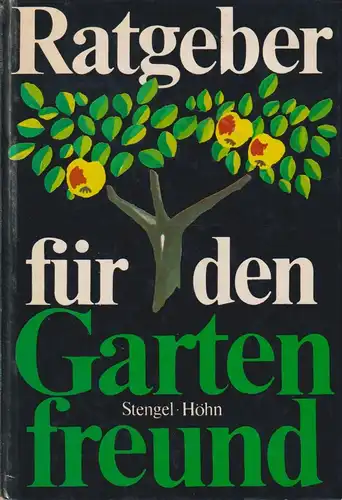 Buch: Ratgeber für den Gartenfreund, Stengel, Günter / Höhn, Reinhardt. 1976