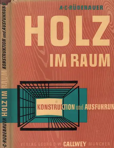 Buch: Holz im Raum, Rüdenauer, A. C., 1956, Verlag Georg D. W. Callwey