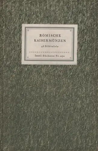 Insel-Bücherei 270, Römische Kaisermünzen, Hirmer, Max. 1942, Insel-Verlag