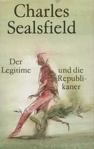 Buch: Der Legitime und die Republikaner, Sealsfield, Charles. 1989