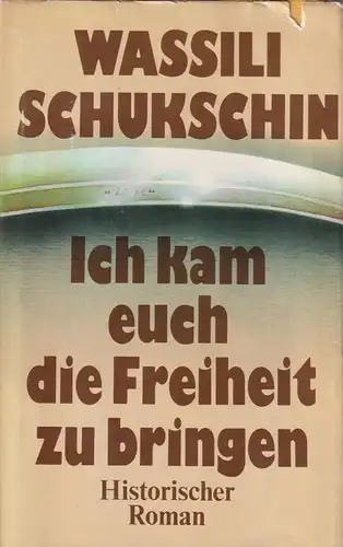 Buch: Ich kam, euch die Freiheit zu bringen, Schukschin, Wassili. 1978