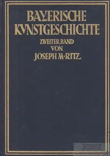 Buch: Bayerische Kunstgeschichte. Zweiter Band, Ritz, Joseph M. 1931