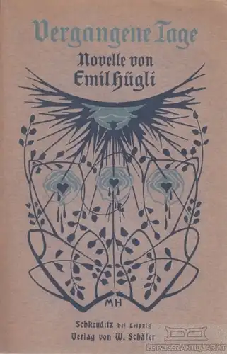Buch: Vergangene Tage, Hügli, Emil. 1906, Verlag W. Schäger, Novellen