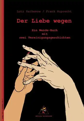 Buch: Der Liebe wegen, Rathenow, Lutz, 2009, Edition Buntehunde, gebraucht, gut