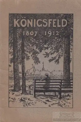 Buch: Die Geschichte Königsfelds 1807 - 1912, Heyde, Gerhard. 1912