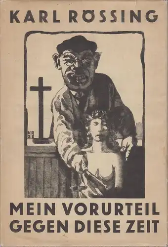Buch: Mein Vorurteil gegen diese Zeit, Karl Rössing. 1932, Büchergilde Gutenberg