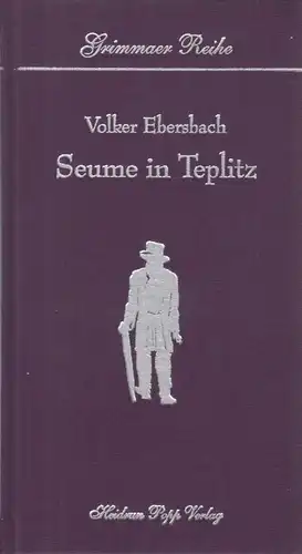 Buch: Seume in Teplitz, Ebersbach, Volker. Grimmaer Reihe, 1999, gebraucht, gut