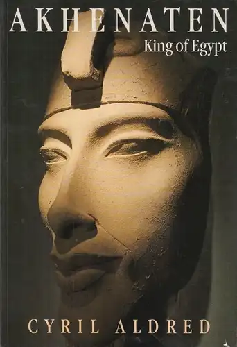 Buch: Akhenaten, Aldred, Cyril. 1994, Thames and Hudson Ltd, King of Egypt