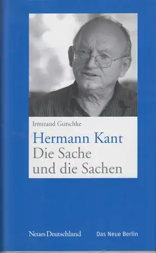 Buch: Hermann Kant. Die Sache und die Sachen, Gutschke, Irmtraud. 2007