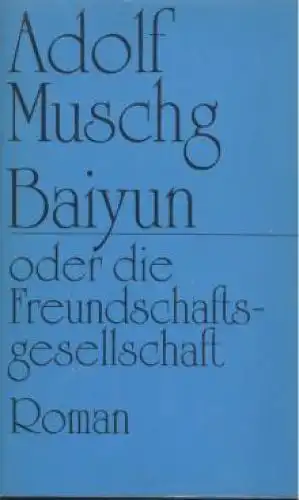 Buch: Baiyun, Muschg, Adolf. 1982, Volk und Welt Verlag, gebraucht, gut