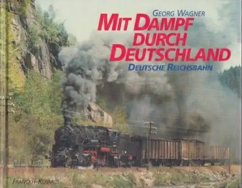 Buch: Mit Dampf durch Deutschland, Wagner, Georg. 1994, Bertelsmann Club
