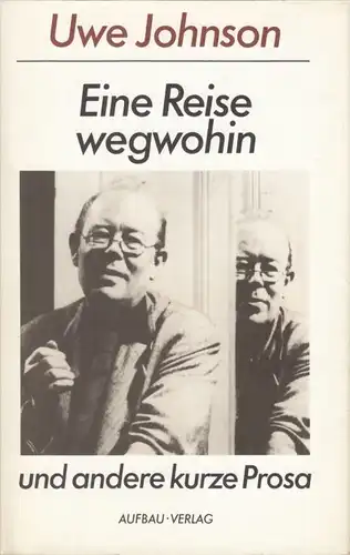 Buch: Eine Reise wegwohin, Johnson, Uwe. 1989, Aufbau-Verlag, gebraucht, gut