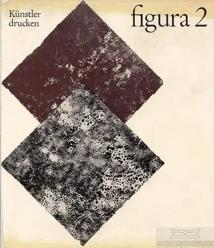 Buch: figura 2  Künstler drucken, Mayer, Rudolf. 1977, Verlag der Kunst, Dresden