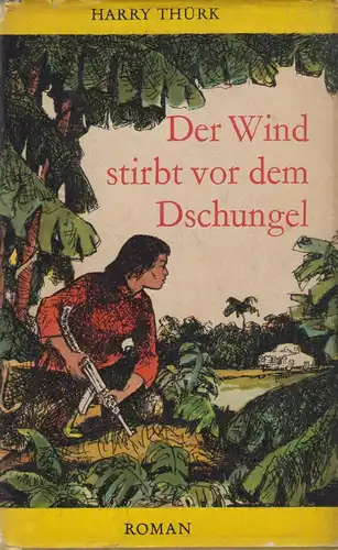 Buch: Der Wind stirbt vor dem Dschungel, Thürk, Harry, 1983, Das Neue Berlin