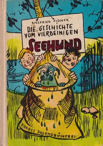 Buch: Die Geschichte vom vierbeinigen Seehund, Fischer, Siegfried. 1976, Knabe