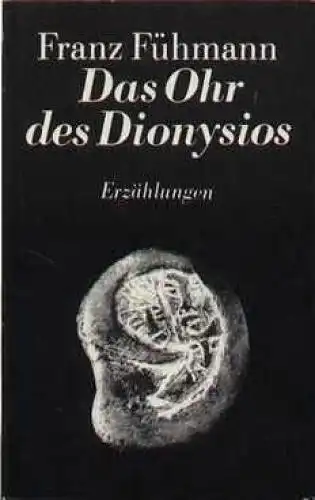 Buch: Das Ohr des Dionysios, Fühmann, Franz. 1985, VEB Hinstorff Verlag