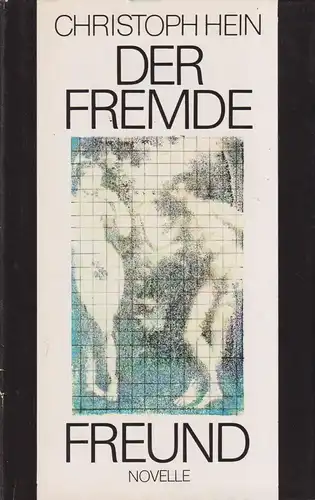 Buch: Der fremde Freund, Novelle. Hein, Christoph, 1983, Aufbau-Verlag