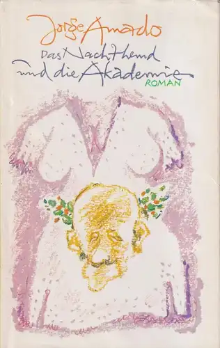 Buch: Das Nachthemd und die Akademie, Amado, Jorge. 1982, Verlag Volk und  26229