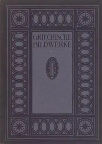 Buch: Griechische Bildwerke, Sauerlandt, Max. Die Blauen Bücher, 1922