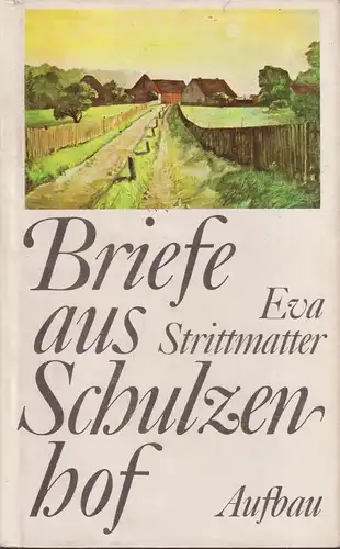 Buch: Briefe aus Schulzenhof, Strittmatter, Eva. 1980, Aufbau-Verlag