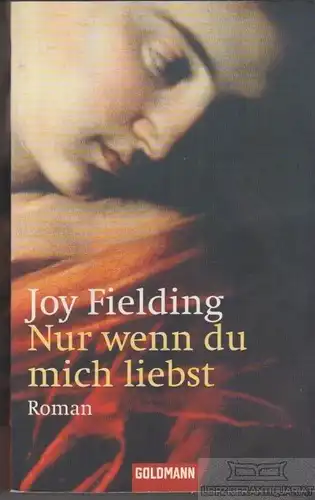 Buch: Nur wenn du mich liebst, Fielding, Joy. Goldmann, 2004, Roman