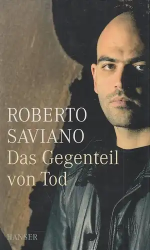 Buch: Das Gegenteil von Tod, Saviano, Roberto. 2009, Carl Hanser Verlag