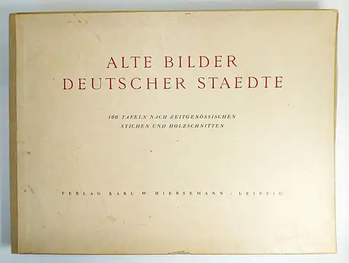 Mappe: Alte Bilder deutscher Staedte, 100 Tafeln, 1945, Karl W. Hiersemann