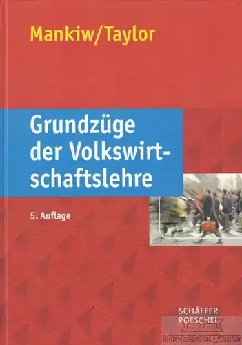 Buch: Grundzüge der Volkswirtschaftslehre, Mankiw, N. Gregory / Taylor, Mark P