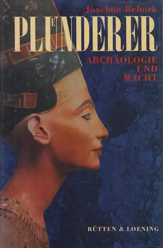 Buch: Plünderer, Rehork, Joachim. 1994, Rütten & Loening, Archäologie und Macht