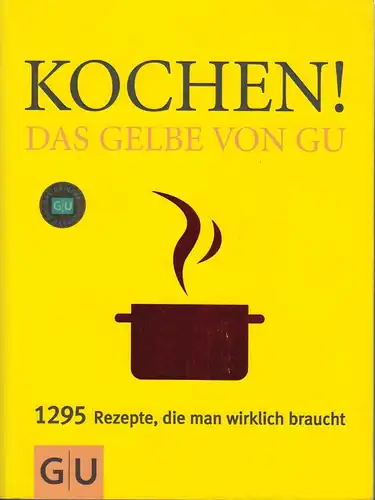 Buch: Kochen! Das gelbe von GU, Dickhaut, Sebastian und Sabine Sälzer. 2005
