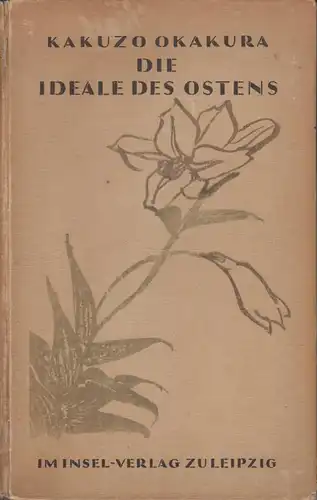 Buch: Die Ideale des Ostens, Okakura, Kakuzo. 1922, Insel-Verlag