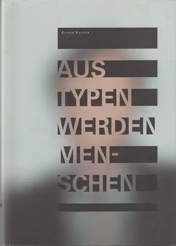 Buch: Aus Typen werden Menschen, Wagner, Rainer, Unternehmer Beratung