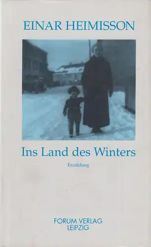Buch: Ins Land des Winters, Heimisson, Einar, 1993, Forum Verlag, gebraucht: gut