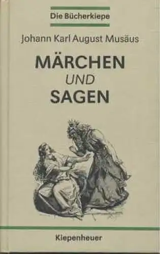 Buch: Märchen und Sagen, Musäus, Johann Karl August. Die Bücherkiepe, 1989