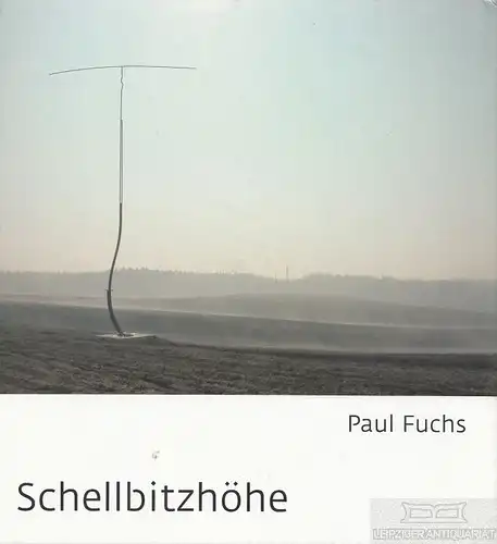 Buch: Schellbitzhöhe, Fuchs, Paul. 2004, Edition Waechterpappel