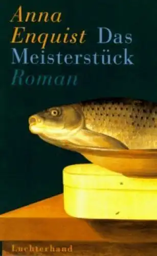 Buch: Das Meisterstück, Enquist, Anna. 1995, Luchterhand Literaturverlag, Roman
