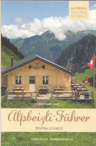 Buch: Alpbeizli - Führer, Haefliger, Milo. Ca. 2005, Weberverlag, Zentralschweiz