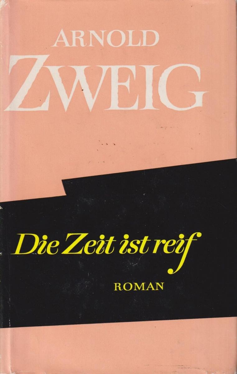 Buch Die Zeit ist reif, Roman. Zweig, Arnold. 1975, Aufbau, gebraucht