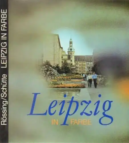 Buch: Leipzig in Farbe, Schütte, Wolfgang U. 1984, VEB F.A.Brockhaus Verlag