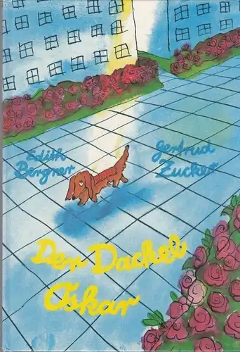 Buch: Der Dackel Oskar, Bergner, Edith und Zucker, Gertrud. 1987, gebraucht, gut